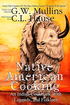 portada Native American Cooking an Indian Cookbook With Legends, and Folklore (7) (Walking With Spirits) 