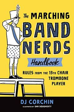 portada The Marching Band Nerds Handbook: Rules From the 13Th Chair Trombone Player (en Inglés)