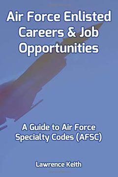 portada Air Force Enlisted Careers & job Opportunities: A Guide to air Force Specialty Codes (Afsc) (en Inglés)