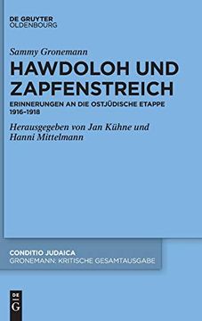 portada Sammy Gronemann: Kritische Gesamtausgabe / Hawdoloh und Zapfenstreich Erinnerungen an die Ostjüdische Etappe 1916 1918 