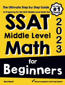 portada Ssat Middle Level Math for Beginners: The Ultimate Step by Step Guide to Preparing for the Ssat Middle Level Math Test (en Inglés)