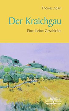 portada Der Kraichgau: Eine Kleine Geschichte (Kleine Geschichte. Regionalgeschichte - Fundiert und Kompakt) (en Alemán)