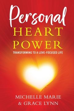 portada Personal Heart Power: Transforming to a Love-Focused Life (en Inglés)