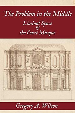 portada The Problem in the Middle: Liminal Space and the Court Masque (en Inglés)