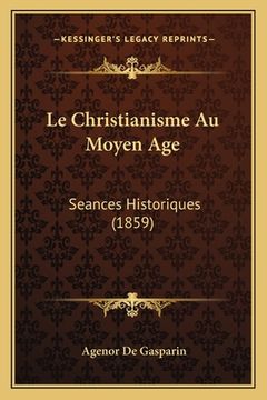 portada Le Christianisme Au Moyen Age: Seances Historiques (1859) (in French)