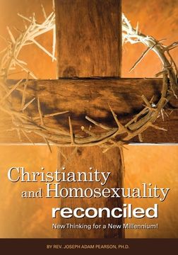 portada Christianity and Homosexuality Reconciled: New Thinking for a New Millennium!