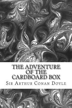 portada The Adventure Of The Cardboard Box: (Sir Arthur Conan Doyle Classics Collection) (in English)
