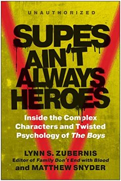 portada Supes Ain't Always Heroes: Inside the Complex Characters and Twisted Psychology of the Boys 