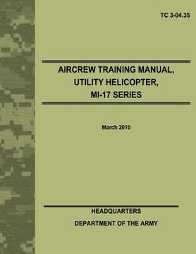 portada Aircrew Training Manual, Utility Helicopter, MI-17 Series (TC 3-04.35) (in English)