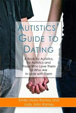 portada Autistics' Guide to Dating: A Book by Autistics, for Autistics and Those Who Love Them or Who Are in Love with Them (en Inglés)