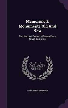 portada Memorials & Monuments Old And New: Two Hundred Subjects Chosen From Seven Centuries (in English)