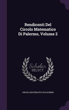 portada Rendiconti Del Circolo Matematico Di Palermo, Volume 2 (en Inglés)