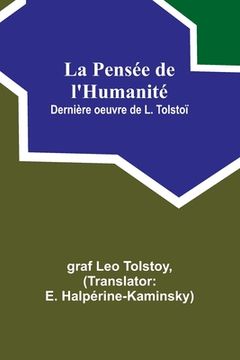 portada La Pensée de l'Humanité; Dernière oeuvre de L. Tolstoï (en Francés)