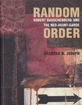 portada Random Order: Robert Rauschenberg and the Neo-Avant-Garde: Robert Rauschenberg and the Neo-Avent-Garde (October Books) (in English)