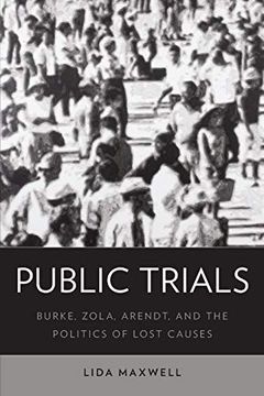 portada Public Trials: Burke, Zola, Arendt, and the Politics of Lost Causes (in English)