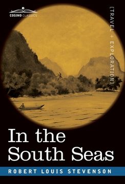 portada In the South Seas: Being an Account of Experiences and Observations in the Marquesas, Paumotus and Gilbert Islands in the Course of Two C