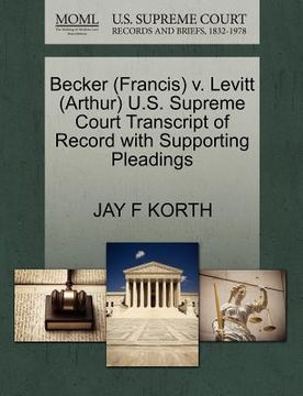 portada becker (francis) v. levitt (arthur) u.s. supreme court transcript of record with supporting pleadings (en Inglés)