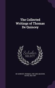 portada The Collected Writings of Thomas De Quincey (en Inglés)