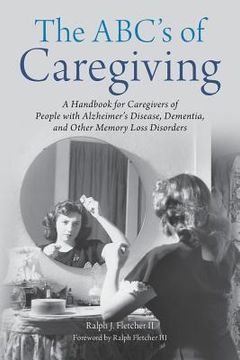 portada The ABC's of Caregiving: A Handbook for Caregivers of People with Alzheimer's Disease, Dementia, and Other Memory Loss Disorders (in English)
