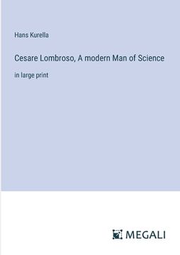 portada Cesare Lombroso, A modern Man of Science: in large print (in English)