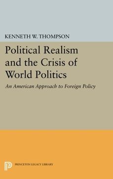 portada Political Realism and the Crisis of World Politics: An American Approach to Foreign Policy (Princeton Legacy Library) (in English)