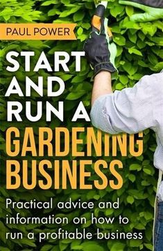 portada Start and Run a Gardening Business, 4th Edition: Practical advice and information on how to manage a profitable business