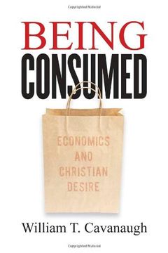 portada Being Consumed: Economics and Christian Desire (en Inglés)
