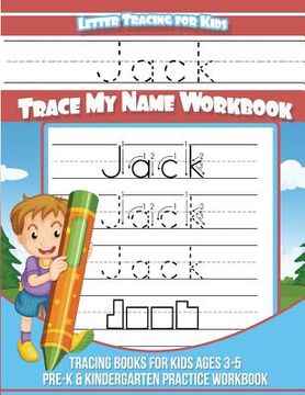 portada Letter Tracing for Kids Jack Trace my Name Workbook: Tracing Books for Kids Ages 3 - 5 Pre-K & Kindergarten Practice Workbook (en Inglés)