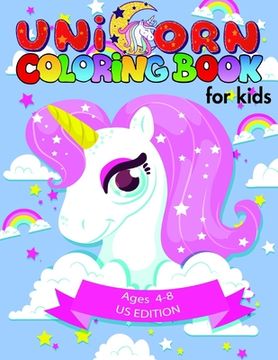 portada Unicorn coloring book for kids ages 4-8 US edition: Magical Unicorn Coloring Books for Girls, Toddlers & Kids Ages 1, 2, 3, 4, 5, 6, 7, 8 ! (en Inglés)