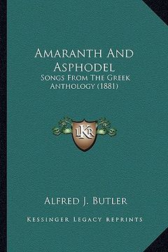 portada amaranth and asphodel: songs from the greek anthology (1881) (in English)