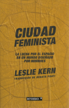 portada Ciudad Feminista la Lucha por el Espacioen un Mundo Diseñado por Hombres