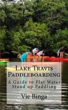 portada Lake Travis Paddleboarding: A Guide to Flat Water Stand up Paddling