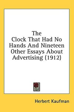 portada the clock that had no hands and nineteen other essays about advertising (1912) (en Inglés)