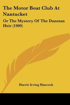 portada the motor boat club at nantucket: or the mystery of the dunstan heir (1909) (in English)