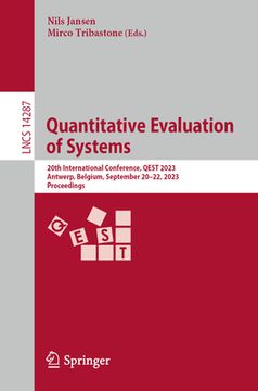 portada Quantitative Evaluation of Systems: 20th International Conference, Qest 2023, Antwerp, Belgium, September 20-22, 2023, Proceedings (in English)