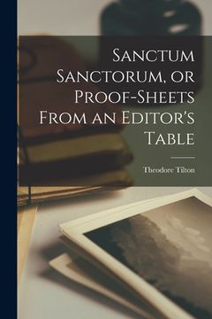 portada Sanctum Sanctorum, or Proof-sheets From an Editor's Table (en Inglés)