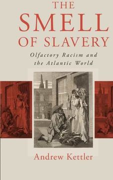 portada The Smell of Slavery: Olfactory Racism and the Atlantic World (en Inglés)