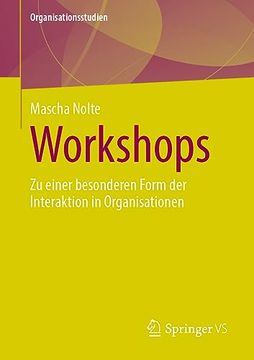 portada Workshops: Zu Einer Besonderen Form der Interaktion in Organisationen (Organisationsstudien) (German Edition) [Soft Cover ] (in German)