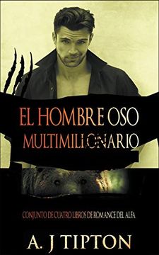 portada El Hombre oso Multimillonario: Conjunto de Cuatro Libros de Romance del Alfa (in Spanish)