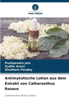 portada Antimykotische Lotion aus dem Extrakt von Catharanthus Roseus (en Alemán)