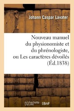 portada Nouveau Manuel du Physionomiste et du Phrénologiste, ou les Caractères Dévoilés (Éd. 1838) (Philosophie) (en Francés)
