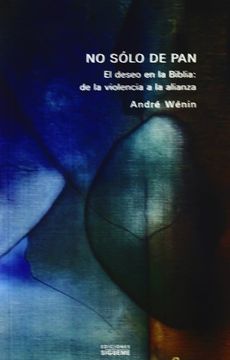portada No Sólo de pan: El Deseo en la Biblia: De la Violencia a la Alianza (in Spanish)