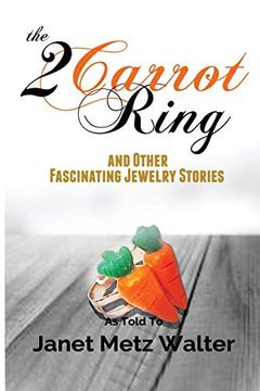 portada The 2 Carrot Ring, and Other Fascinating Jewelry Stories (en Inglés)