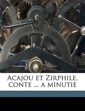 portada Acajou et Zirphile, conte ... a minutie (en Francés)