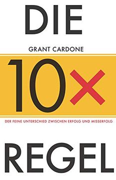 portada Die 10X-Regel: Der Feine Unterschied Zwischen Erfolg und Misserfolg (en Alemán)