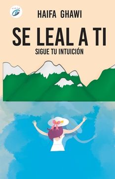 portada Sé Leal a Ti: Sigue tu intuición (in Spanish)