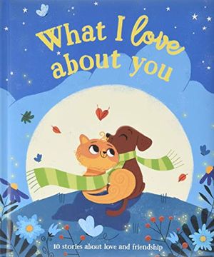 portada What i Love About You: 10 Stories About Love and Friendship (en Inglés)