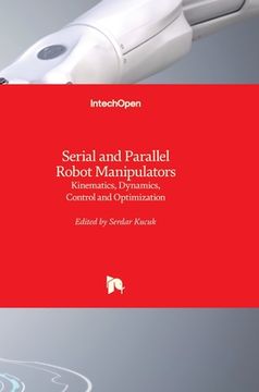 portada Serial and Parallel Robot Manipulators: Kinematics, Dynamics, Control and Optimization (en Inglés)