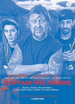 portada Captain Phil Harris: Fischer, Outlaw, Fernseh-Held - ein wildes Leben, erzählt von seinen Söhnen (en Alemán)