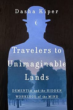 portada Travelers to Unimaginable Lands: Stories of Dementia, the Caregiver, and the Human Brain (en Inglés)